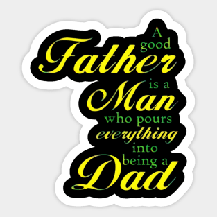 A GOOD FATHER IS A MAN Sticker